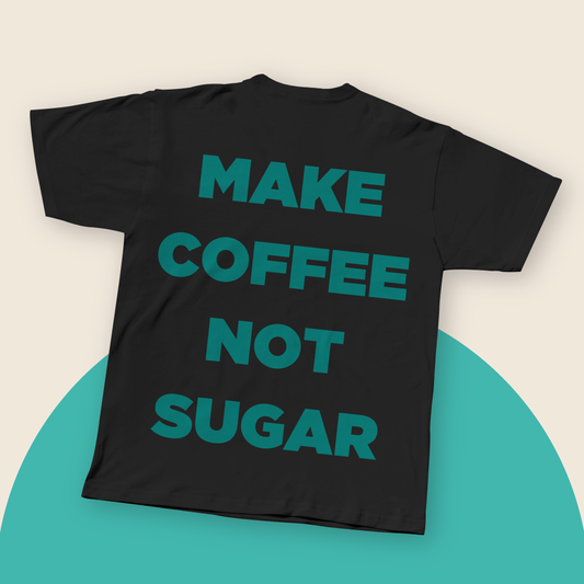 Shirt Sansone, Make Coffee Not Sugar